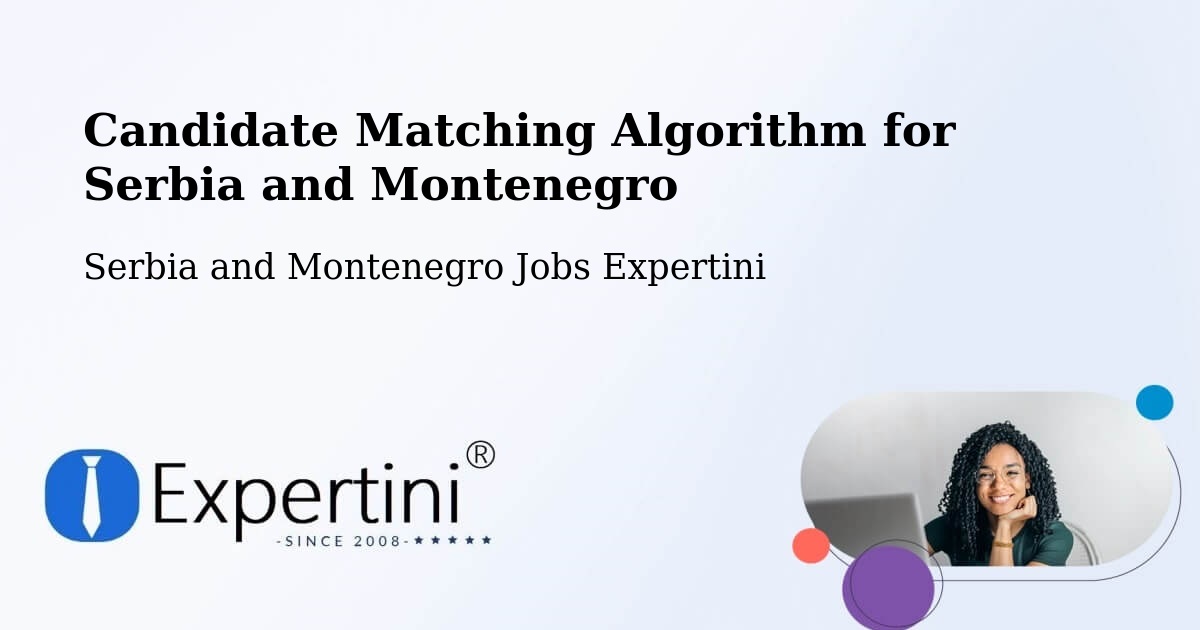 Candidate Matching Algorithm Overview – Esterhazy - Serbia and Montenegro Jobs Expertini