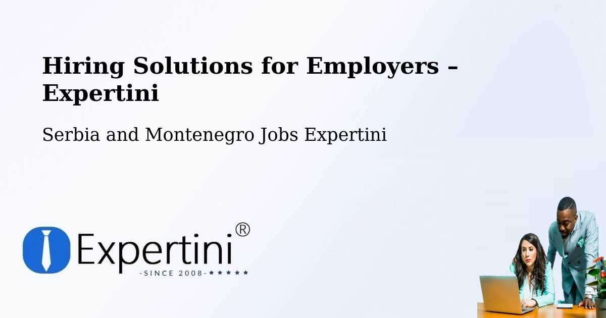 Hiring Solutions for Employers in Esterhazy - Esterhazy, Serbia and Montenegro Jobs Expertini